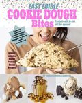 Edible Cookie Dough Bites. Tasty Treats To Eat Off The Spoon: The Yummiest Edible Cookie Dough Confections Simple and Fun to Make with Kids or Parties