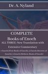 Complete Books of Enoch: 1 Enoch (First Book of Enoch), 2 Enoch (Secrets of Enoch), 3 Enoch (Hebrew Book of Enoch): NEW Translation NOT R.H. Charles version