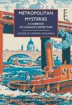 Metropolitan Mysteries: A Casebook of London’s Detectives