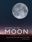 Seasons of the Moon: Folk Names and Lore of the Full Moon