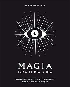 Magia para el día a día (5ªED): Rituales, hechizos y pociones para una vida mejor (ASTROLOGIA Y ESPIRITUALIDAD)