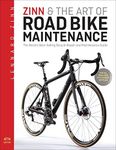 Zinn & the Art of Road Bike Maintenance: The World's Bestselling Bicycle Repair and Maintenance Guide