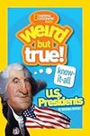 Weird But True Know-It-All: U.S. Presidents