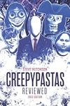 Creepypastas Reviewed: 2022 Edition