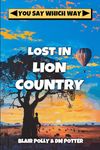 Lost in Lion Country: 5 (You Say Which Way)