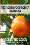 The Florida Food Forest Cookbook