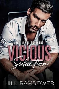 Vicious Seduction: A Fake Engagement, Mafia Romance (The Byrne Brothers Book 4)