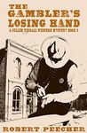 The Gambler's Losing Hand: A Western Frontier Adventure (A Cullen Tindall Western Mystery Book 3)