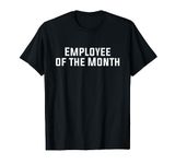 Employee of the month T-Shirt