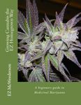 Growing Cannabis the EZ Homegrown Way: A Beginner's Guide to Growing Medicinal Marijuana