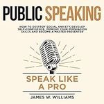 Public Speaking: Speak like a Pro: 