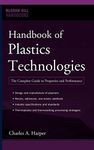 Handbook of Plastics Technologies: The Complete Guide to Properties and Performance (MECHANICAL ENGINEERING)