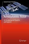 Aerodynamic Noise: An Introduction for Physicists and Engineers