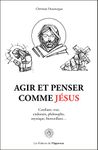 Agir et penser comme Jésus (French Edition)