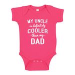 My Uncle is Cooler Than My Dad Baby Bodysuit/Toddler T-Shirt Funny Gag Gift from Brother, Cyber Pink, 6 mo (3-6 mo)