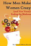 How Men Make Women Crazy (and Vice Versa): Ending the Madness