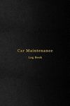 Car Maintenance Log Book: Vehicle and Automobile service and oil change logbook | Track repair, modification, mileage expenses and mechanical work on your car or truck