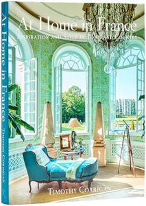 At Home in France: Inspiration and Style in Town and Country