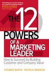 The 12 Powers of a Marketing Leader: How to Succeed by Building Customer and Company Value (BUSINESS BOOKS)