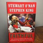 Faithful: Two Diehard Boston Red Sox Fans Chronicle The Historic 2004 Season