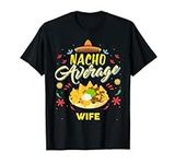 Nacho Average WIFE T-Shirt Family M