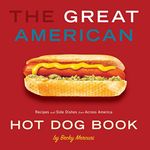 Great American Hot Dog Book: Recipes and Side Dishes from Across America