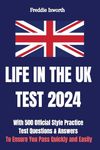 Life in the Uk Test 2024: With 500 Official Style Practice Test Questions and Answers - To Ensure You Pass Quickly and Easily