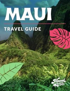 Maui Travel Guide: How to Plan a Trip to Maui Like a Pro