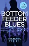 Bottom Feeder Blues: A Sam Laska novel (The Sam Laska Crime Thriller Series Book 3)