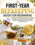 The First-Year Beekeeping Book for 