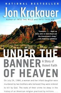 Under the Banner of Heaven: A Story of Violent Faith