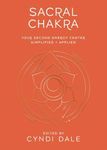 Sacral Chakra: Your Second Energy Center Simplified and Applied