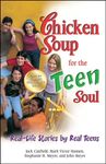 Chicken Soup for the Teen Soul: Real-Life Stories by Real Teens (Chicken Soup for the Teenage Soul)