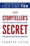 The Storyteller's Secret: From TED Speakers to Business Legends, Why Some Ideas Catch On and Others Don't