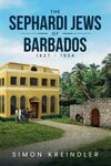 THE SEPHARDI JEWS OF BARBADOS (1627 - 1934)