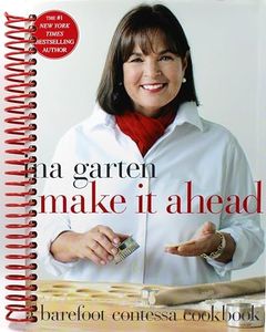 Make It Ahead: A Barefoot Contessa Cookbook