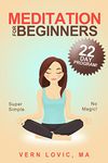 Meditation For Beginners: A 22 Day How To Meditate Course