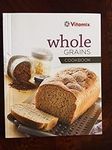 Vitamix Whole Grains Recipe Book