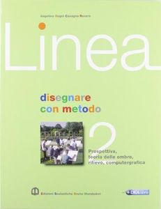 Linea. Per le Scuole superiori. Con espansione online. Disegnare con metodo (Vol. 2)