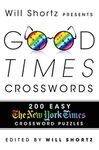 Will Shortz Presents Good Times Crosswords: 200 Easy New York Times Crossword Puzzles