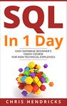 SQL In 1 Day: Easy Database Beginner’s Crash Course for Non-Technical Employees