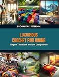 Luxurious Crochet for Dining: Elega