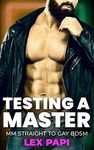 Testing a Master: MM Straight to Gay Age Gap BDSM (Gay Slaves Book 12)