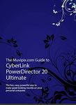 The Muvipix.com Guide to CyberLink PowerDirector 20 Ultimate: The fun, easy, powerful way to make great-looking movies