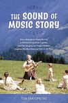 Sound of Music Story: How a Beguiling Young Novice, a Handsome Austrian Captain, and Ten Sin