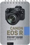 Canon EOS R: Pocket Guide: Buttons, Dials, Settings, Modes, and Shooting Tips