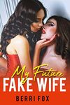 My Future Fake Wife: A Lesbian Romance