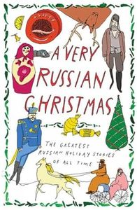 A Very Russian Christmas: The Greatest Russian Holiday Stories of All Time (Very Christmas, 1)