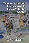 From an Umbrian Farmhouse to Como's Quiet Shores (Someday Travels Book 3)