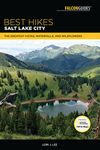 Best Hikes Salt Lake City: The Greatest Vistas, Waterfalls, and Wildflowers (Best Hikes Near Series)